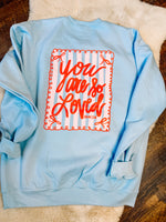 You Are So Loved Sweatshirt