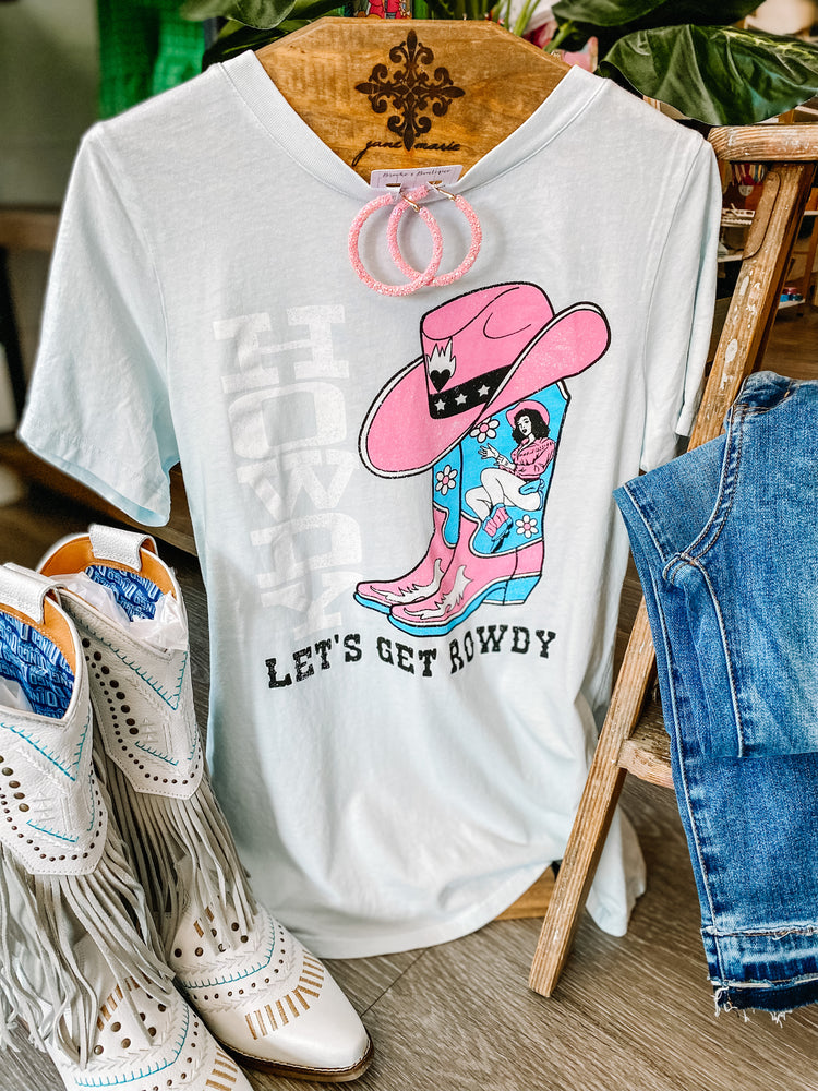 Howdy Let's Get Rowdy Tee
